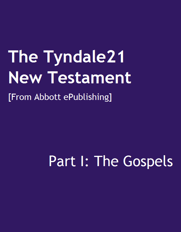 The Tyndale21 version
                                              of the Gospels
